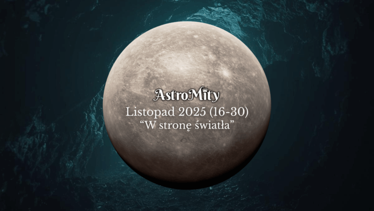 Listopad 2025 (16-30). Prognoza astrologiczna.