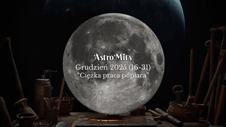 Grudzień 2025 (16-31). Prognoza astrologiczna.